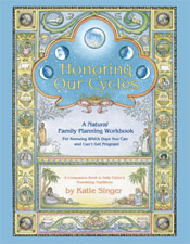 Honoring our Cycles: A Natural Family Planning Workbook by Katie Singer